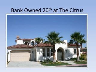 Bank Owned 20th at The Citrus 