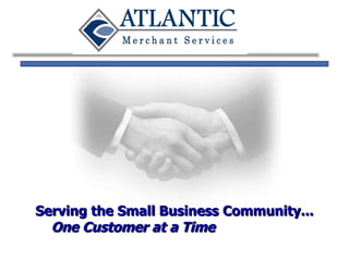 Serving the Small Business Community...  One Customer at a Time 