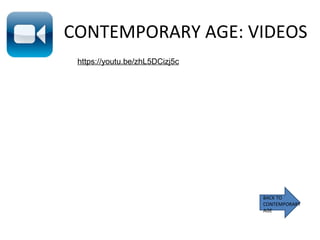 CONTEMPORARY AGE: VIDEOS
BACK TO
CONTEMPORARY
AGE
https://youtu.be/zhL5DCizj5c
 