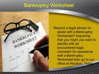 Bankruptcy Worksheet

Require a legal advisor to
assist with a Bankruptcy
Worksheet? Assuming
that you might you want to
identify with an
encountered legal
counselor for assistance
with a Bankruptcy
Worksheet then go to our
office at Houston, Texas.

 