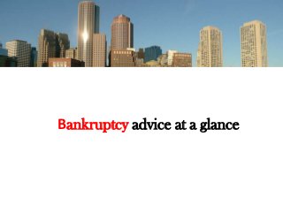 Bankruptcy advice at a glance

 