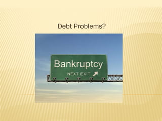 Debt Problems?
 