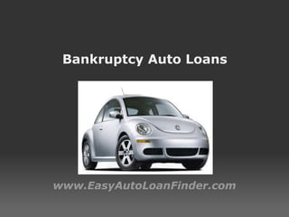 Bankruptcy Auto Loans www.EasyAutoLoanFinder.com 
