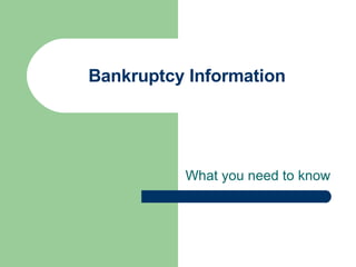 Bankruptcy  Information What you need to know 