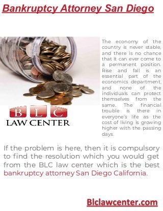 Bankruptcy Attorney San Diego
If the problem is here, then it is compulsory
to ﬁnd the resolution which you would get
from...