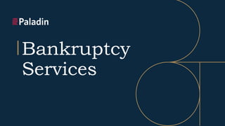 Bankruptcy Services
Bankruptcy
Services
 