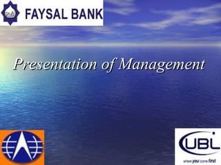 Presentation of Management
 