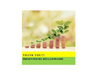 TH A NK YO U! !!
PRESENTED BY: RIYA S.PAWASHE
 