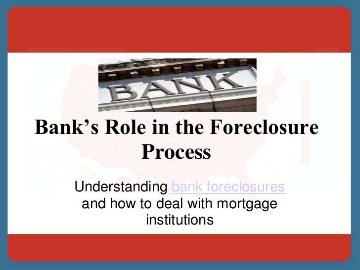 Banks Role in the Foreclosure Process