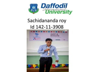 Sachidananda roy
Id 142-11-3908
 