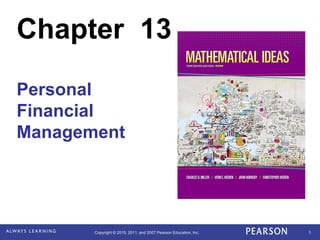 Copyright © 2015, 2011, and 2007 Pearson Education, Inc. 1
Chapter 13
Personal
Financial
Management
 