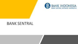BANK SENTRAL
 