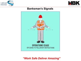 Banksman’s Signals
“Work Safe Deliver Amazing”
 