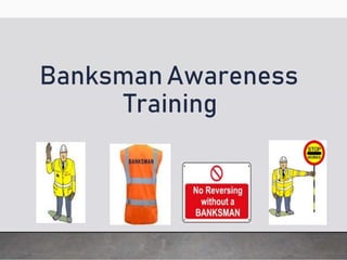 Banksman Awareness
Training
 