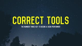 Correct TOOLSThe number Three key to being a high performer
 