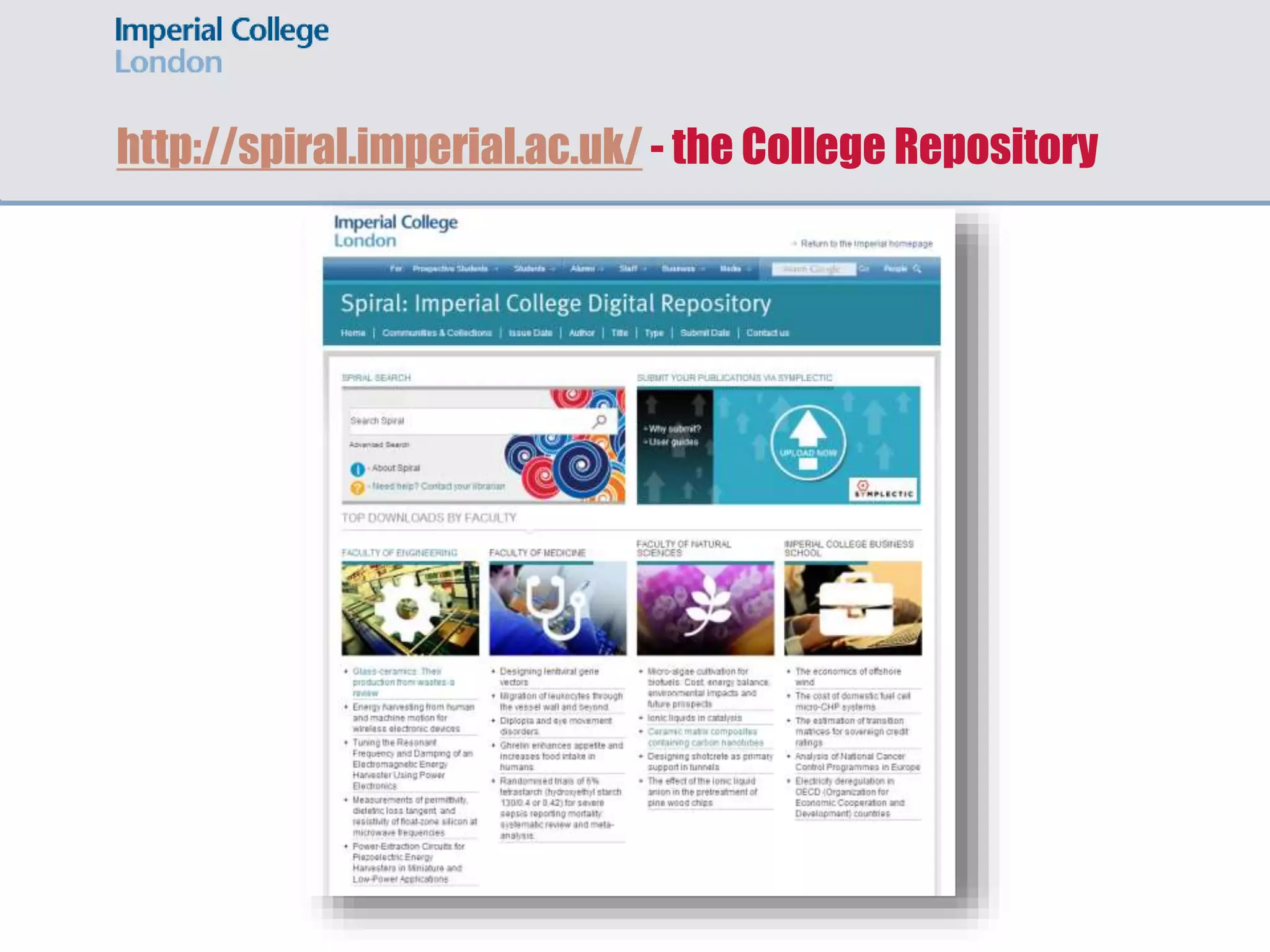 http://spiral.imperial.ac.uk/ - the College Repository
 