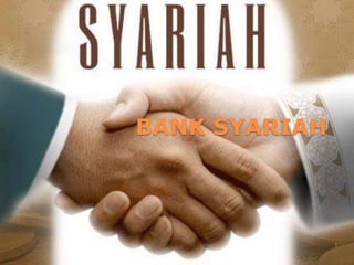 BANK SYARIAH
1
 