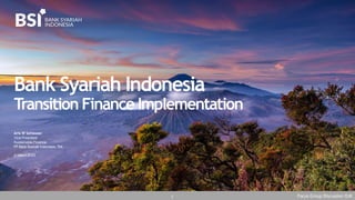 Bank Syariah Indonesia
Transition Finance Implementation
Aris W Setiawan
Vice President
Sustainable Finance
PT Bank Syariah Indonesia, Tbk
21 March 2023
Focus Group Discussion OJK
1
 
