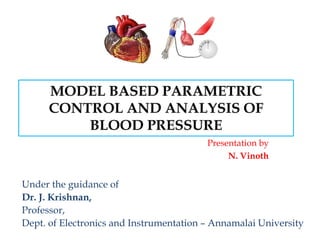 Presentation by
N. Vinoth
Under the guidance of
Dr. J. Krishnan,
Professor,
Dept. of Electronics and Instrumentation – Annamalai University
 