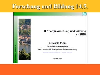 Forschung und Bildung 14.5.
 