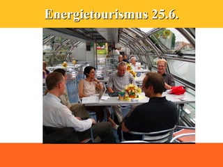 Energietourismus 25.6.
 