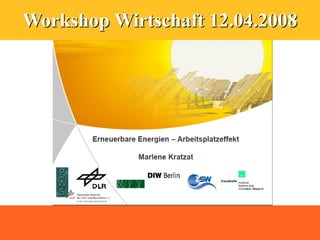 Workshop Wirtschaft 12.04.2008
 
