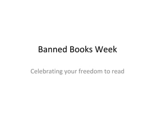 Banned Books Week Celebrating your freedom to read 