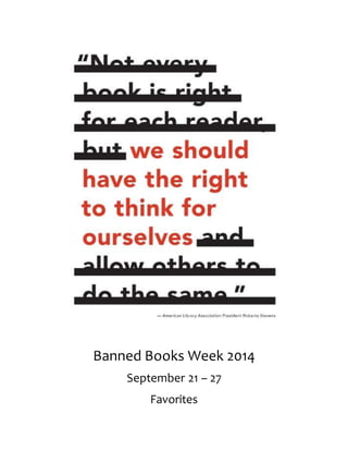 Banned Books Week 2014 
September 21 – 27 
Favorites 
 