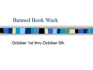 Banned Book Week October 1st thru October 5th 