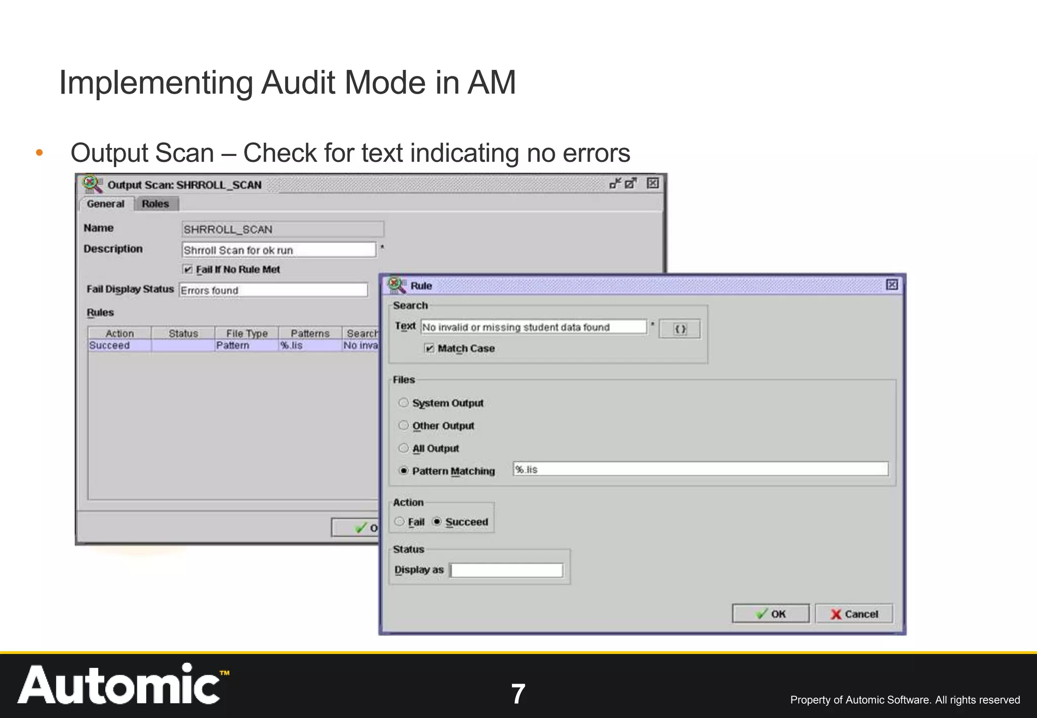 7 Property of Automic Software. All rights reserved
Implementing Audit Mode in AM
• Output Scan – Check for text indicating no errors
 
