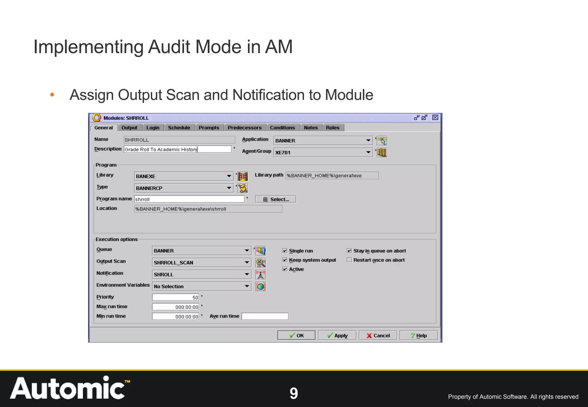9 Property of Automic Software. All rights reserved
Implementing Audit Mode in AM
• Assign Output Scan and Notification to Module
 