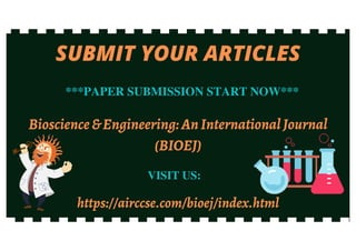 PAPER SUBMISSION START NOW - https://airccse.com/bioej/index.html