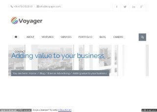 pdfcrowd.comopen in browser PRO version Are you a developer? Try out the HTML to PDF API
Adding value to your business
You are here: Home / Blog / Banner Advertising / Adding value to your business
 +91-478-2553310  info@itvoyager.com 2 N < 7
 ABOUT VENTURES SERVICES PORTFOLIO BLOG CAREERS
CONTACT
 