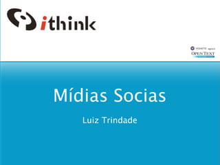 Mídias Socias
   Luiz Trindade
 