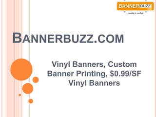 Bannerbuzz.com Vinyl Banners, Custom Banner Printing, $0.99/SF Vinyl Banners 