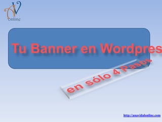Tu Banner en Wordpres
http://anavidalonline.com
 