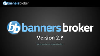 Version 2.9
New features presentation
 