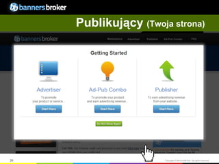 Publikujący (Twoja strona)




26                    Copyright © BannersBroker. All rights reserved.
 