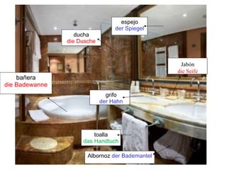 bañera die Badewanne espejo der Spiegel toalla das Handtuch Albornoz  der Bademantel ducha die Dusche grifo der Hahn Jabón die Seife 