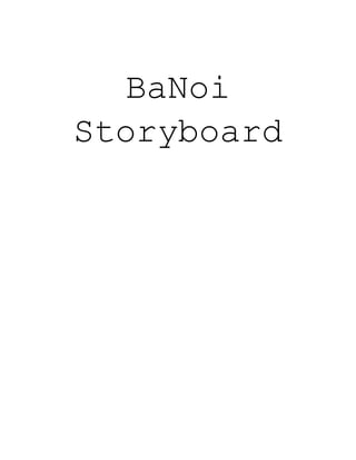 BaNoi
Storyboard
 