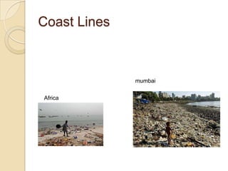 Coast Lines
Africa
mumbai
 