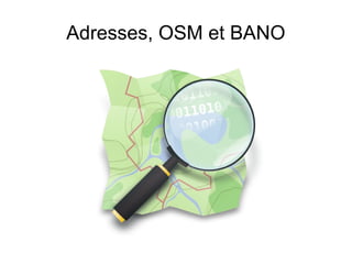 Adresses, OSM et BANO
 