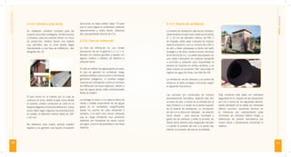 10
BAÑOSECOLÓGICOSSECOS
11
MANUALdeconstrucción
2.4.2. Urinario y pipi ducto
Se instalarón urinarios cerrados para las
mujeres que están protegidos, de fácil acceso
y limpieza; para los varones tienen un muro
de protección. Ambos tienen una tubería
que permiten que la orina pueda llegar
directamente a una fosa de inﬁltración, (ver
fotografía No. 9)
El pipi ducto es la tubería por la cual se
conduce la orina, desde la taza como desde
el urinario, ambos conductos se unen en el
trayectollegandoalafosadeinﬁltración.Elpipi
ducto debe seguir algunas recomendaciones
al instalar, el diámetro mínimo debe ser 3/4’’
o 25 mm.
No debemos usar codos, porque pueden
taparse y no generan una buena circulación
2.4.4. Tubería de ventilación
La tubería de ventilación sale de las cámaras,
idealmente en el lado norte, debe ser al menos
4” o 10 cm de diámetro interior, de PVC o
de hojalata, debe estar colocada de manera
vertical y derecho, con un mínimo de 2.00 m
de alto y debe sobrepasar el techo del baño
ecológico y de otras construcciones cercanas
de al menos 30 cm., su salida está tapada con
una malla mosquitera de material resistente
a corrosión y radiación para imposibilitar la
pasada de insectos en ambos sentidos, y se
debe colocar un accesorio “tee” para evitar el
ingreso de agua de lluvia, (ver foto No.10).
La ventilación de las cámaras y el control de
olores en el baño ecológico funcionan según
el siguiente mecanismo:
Foto No. 10 Tubería de Ventilación
Las cámaras son construidas de manera
absolutamente hermética, dejando sólo dos
accesos de aire: a través de la entrada por la
taza (inodoro) y a través de la salida superior
de la tubería de ventilación. La circulación
de aire en la dirección deseada - de adentro
hacia afuera - para evacuar humedad y
gases de las cámaras y evitar la emisión de
olores hacia adentro está asegurada siempre
y cuando la presión del aire a la salida sea
inferior a la presión del aire en la entrada.
Ésta condición está dada con suﬁciente
seguridad en la mayoría de las situaciones
por uno o varios de los siguientes efectos:
viento alrededor de la salida de chimenea
(efecto succión), ascensión térmica en
la chimenea por calentamiento solar
chimenea y/o cámaras (efecto tiraje), y
diferencias de presión atmosférica por
mayor altura y temperatura ambiental al
exterior.
de la orina, es mejor utilizar “yees” (Y) para
que la orina llegue al contenedor evitando
taponamientos y malos olores, debemos
dar una pendiente mínima de 2 %.
2.4.3. Fosa de inﬁltración
La fosa de inﬁltración es una simple
excavación de por lo general 1 x 1 x 1 m,
llenada con piedras grandes y tapada con
alguna madera o plástico de desecho y
después tierra.
En ella se inﬁltran las aguas grises al suelo,
lo que en general no constituye riesgo
sanitario debido a que la orina no transporta
gérmenes patógenos, ni conlleva riesgos
mayores de colmatación (como en las fosas
de inﬁltración de fosas sépticas), debido a
que las aguas grises están prácticamente
libres de sólidos.
La entrega al suelo o a la napa acuífera de
nitrato y fosfato proveniente de las aguas
grises es en cantidades insigniﬁcantes
desde los puntos de vista ambiental y
sanitario, y en todo caso menos relevante
que la carga ambiental que producen
sistemas con transporte de heces (caca)
por agua, como el alcantarillado y las fosas
sépticas.
Urinario para niños
Foto No. 9 Urinarios del baño ecológico
 