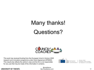 @orestibanos
http://orestibanos.com/
Many thanks!
Questions?
17
This work has received funding from the European Union’s H...