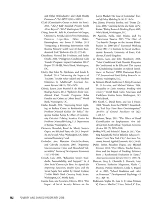 162	 POVERTY AND SHARED PROSPERITY 2016
Labor Market: The Case of Colombia.” Jour-
nal of Policy Modeling 36 (6): 1118–34.
Das, Jishnu, Priyanka Pandey, and Tristan Za-
jonc. 2006. “Learning Levels and Gaps in Pa-
kistan.” Policy Research Working Paper 4067,
World Bank, Washington, DC.
De Agostini, Paola, Alari Paulus, and Iva
Valentinova Tasseva. 2015. “The Effect of
Tax-Benefit Changes on the Income Distri-
bution in 2008–2014.” Euromod Working
Paper EM11/15, Institute for Social and Eco-
nomic Research, University of Essex, Col-
chester, United Kingdom.
de Brauw, Alan, and John Hoddinott. 2008.
“Must Conditional Cash Transfer Programs
Be Conditioned to Be Effective? The Impact
of Conditioning Transfers on School Enroll-
ment in Mexico.” IFPRI Discussion Paper
757, International Food Policy Research In-
stitute, Washington, D.C.
de Ferranti, David, Guillermo E. Perry, Francisco
H. G. Ferreira, and Michael Walton. 2004.
Inequality in Latin America: Breaking with
History? World Bank Latin American and
Caribbean Studies Series. Washington, DC:
World Bank.
Der, Geoff, G. David Batty, and Ian J. Deary.
2008. “Results from the PROBIT Breastfeed-
ing Trial May Have Been Overinterpreted.”
Archives of General Psychiatry 65 (12):
1456–57.
Dinkelman, Taryn. 2011. “The Effects of Rural
Electrification on Employment: New Evi-
dence from South Africa.”American Economic
Review 101 (7): 3078–3108.
Dobbie, Will, and Roland G. Fryer, Jr. 2013.“Get-
ting Beneath the Veil of Effective Schools: Ev-
idence From New York City.” American Eco-
nomic Journal: Applied Economics 5 (4): 28–60.
Duflo, Esther, Pascaline Dupas, and Michael
Kremer. 2011. “Peer Effects, Teacher Incen-
tives, and the Impact of Tracking: Evidence
from a Randomized Evaluation in Kenya.”
American Economic Review 101 (5): 1739–74.
Duncan, Greg J., Chantelle J. Dowsett, Amy
Claessens, Katherine Magnuson, Aletha C.
Huston, Pamela Klebanov, Linda S. Pagani
et al. 2007. “School Readiness and Later
Achievement.” Developmental Psychology 43
(6): 1428–46.
Eickmann, Sophie H., Ana C. V. Lima, Miriam
Q. Guerra, Marilia C. Lima, Pedro I. C. Lira,
and Other Reproductive and Child Health
Outcomes.” PLoS ONE 9 (10): e109311.
CGAP (Consultative Group to Assist the Poor).
2011. “CGAP G2P Research Project: South
Africa Report.” CGAP, Washington, DC.
Chang, Susan M., Sally M. Grantham-McGregor,
Christine A. Powell, Marcos Vera-Hernández,
Florencia Lopez-Boo, Helen Baker-
Henningham, and Susan P. Walker. 2015
“Integrating a Parenting Intervention with
Routine Primary Health Care: A Cluster Ran-
domized Trial.” Pediatrics 136 (2): 272–80.
Chaudhury, Nazmul, Jed Friedman, and Junko
Onishi. 2014. “Philippines Conditional Cash
Transfer Program: Impact Evaluation 2012.”
Report 75533-PH, World Bank, Washington,
DC.
Chetty, Raj, John N. Friedman, and Jonah E.
Rockoff. 2014. “Measuring the Impacts of
Teachers: Teacher Value-Added and Student
Outcomes in Adulthood.” American Eco-
nomic Review 104 (9): 2593–2679.
Chioda, Laura, João Manoel P. de Mello, and
Rodrigo Soares. 2012. “Spillovers from Con-
ditional Cash Transfer Programs: Bolsa
Família and Crime in Urban Brazil.” World
Bank, Washington, DC.
Clarke, Ronald. 2008. “Improving Street Light-
ing to Reduce Crime in Residential Areas:
Problem-Oriented Guides for Police.” Re-
sponse Guides Series 8, Office of Commu-
nity Oriented Policing Services, Center for
­Problem-Oriented Policing, U.S. Department
of Justice, Washington, DC.
Clements, Benedict, Ruud de Mooij, Sanjeev
Gupta, and Michael Keen, eds. 2015. Inequal-
ity and Fiscal Policy. Washington, DC: Inter-
national Monetary Fund.
Corbacho, Ana, Mercedes Garcia-Escribano,
and Gabriela Inchauste. 2007. “Argentina:
Macroeconomic Crisis and Household Vul-
nerability.” Review of Development Economics
11 (1): 92–106.
Crouch, Luis. 2006. “Education Sector: Stan-
dards, Accountability, and Support.” In A
New Social Contract for Peru: An Agenda for
Improving Education, Health Care, and the
Social Safety Net, edited by Daniel Cotlear,
71–106. World Bank Country Study Series.
Washington, DC: World Bank.
Cuesta, Jose, and Mauricio Olivera. 2014. “The
Impact of Social Security Reform on the
 
