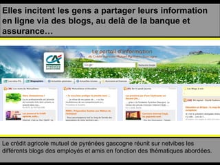 3 - Certaines banques, souvent des banques mutualistes, interagissent réellement avec les communautés sur internet. 