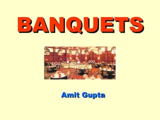 BANQUETS Amit Gupta 