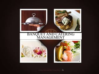 BANQUET AND CATERING
MANAGEMENT
 