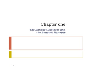 Chapter one
The Banquet Business and
the Banquet Manager
1
 