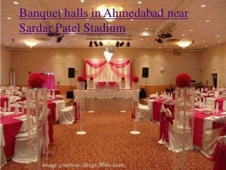 Banquet halls in Ahmedabad near
Sardar Patel Stadium
 